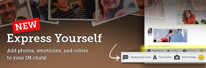 NEW! Express Yourself - Add photos, emoticons, and colors to your IM chats!